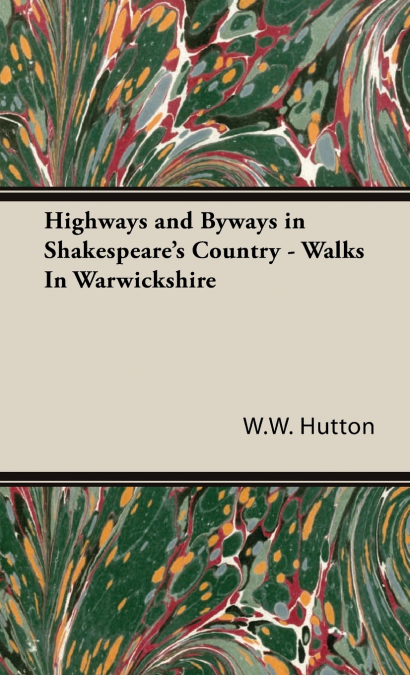 Highways and Byways in Shakespeare’s Country - Walks In Warwickshire
