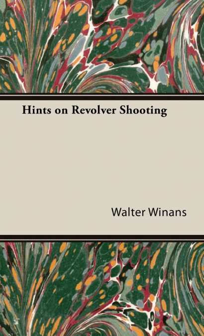 Hints on Revolver Shooting