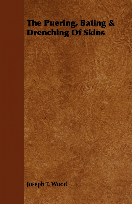 The Puering, Bating & Drenching of Skins