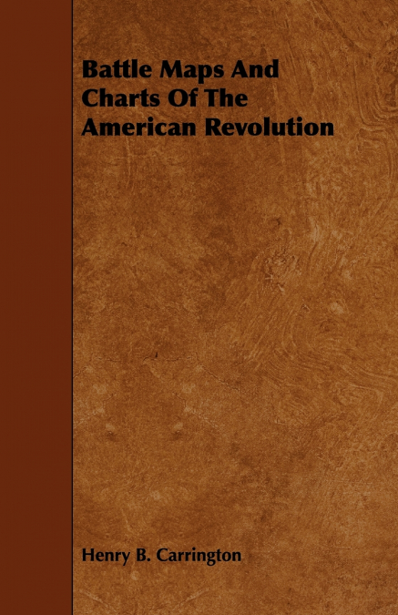 Battle Maps And Charts Of The American Revolution