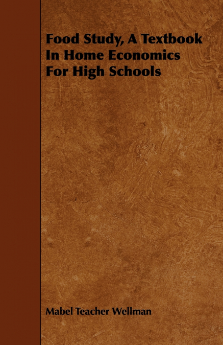 Food Study, A Textbook In Home Economics For High Schools