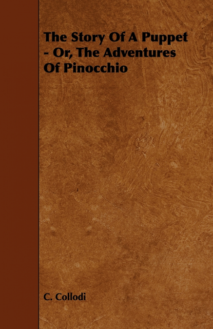 The Story of a Puppet - Or, the Adventures of Pinocchio