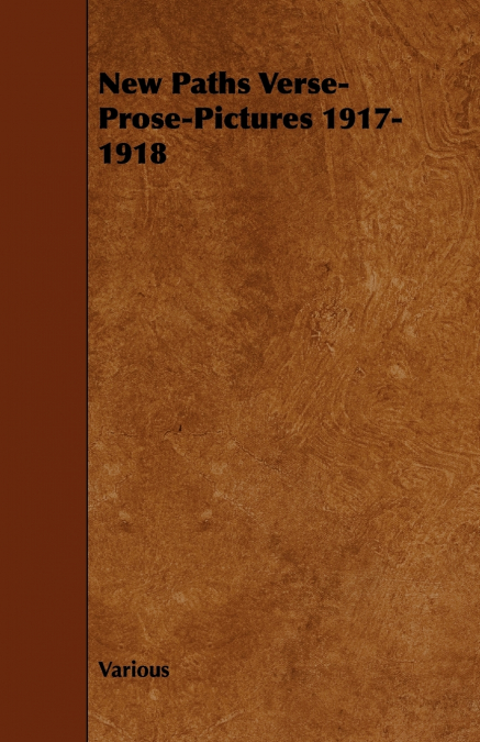 New Paths Verse-Prose-Pictures 1917-1918