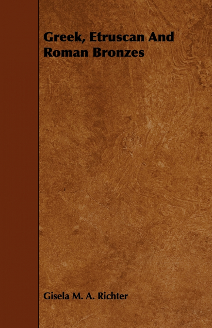 Greek, Etruscan And Roman Bronzes