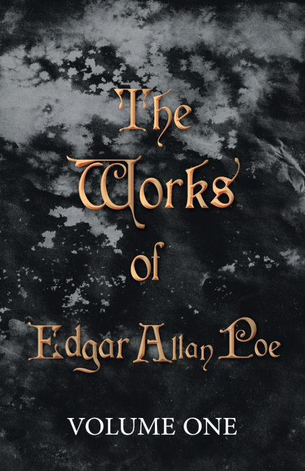 The Works of Edgar Allan Poe - Volume One
