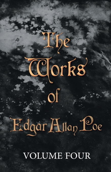 The Works of Edgar Allan Poe - Volume Four