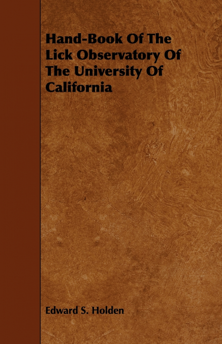 Hand-Book Of The Lick Observatory Of The University Of California