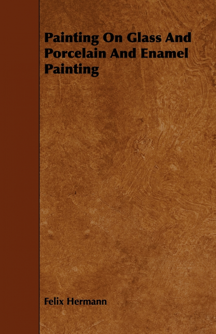 Painting On Glass And Porcelain And Enamel Painting
