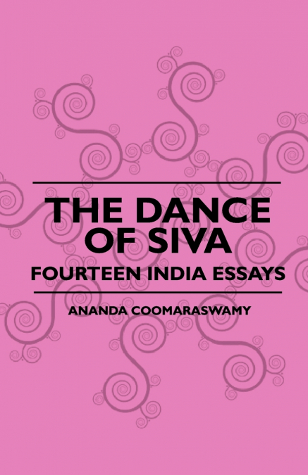 The Dance Of Siva - Fourteen India Essays Â 