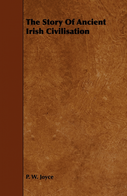 The Story of Ancient Irish Civilisation