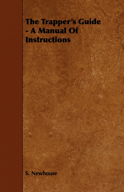 The Trapper’s Guide - A Manual of Instructions