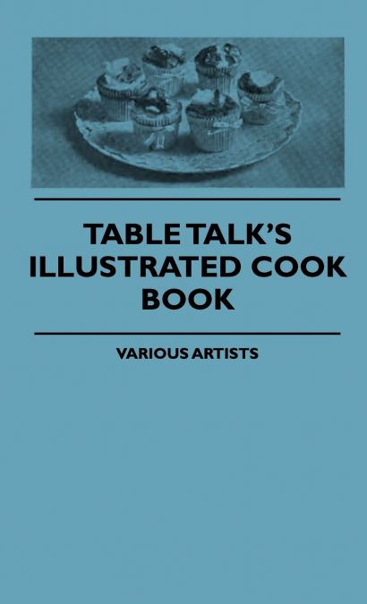Table Talk’s Illustrated Cook Book