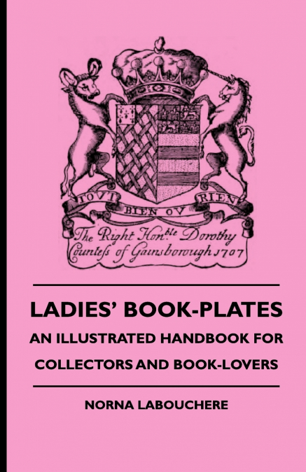 Ladies’ Book-Plates - An Illustrated Handbook For Collectors And Book-Lovers