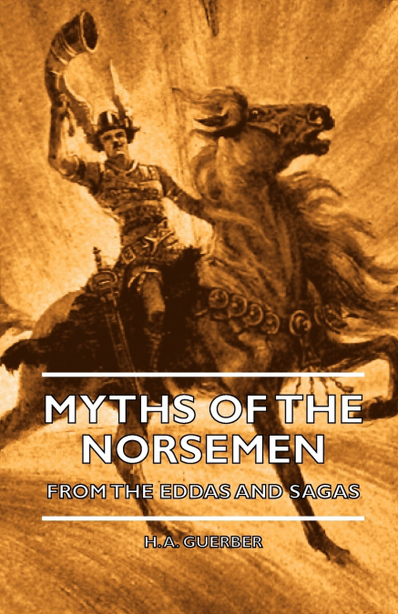 Myths of the Norsemen - From the Eddas and Sagas