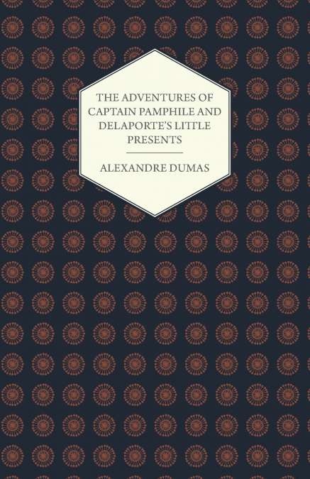 The Adventures of Captain Pamphile and Delaporte’s Little Presents - With Three Illustrations by Frank Adams