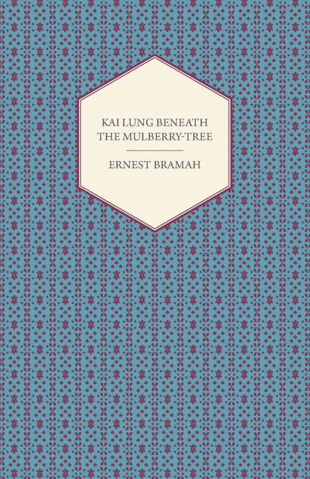 Kai Lung Beneath the Mulberry-Tree