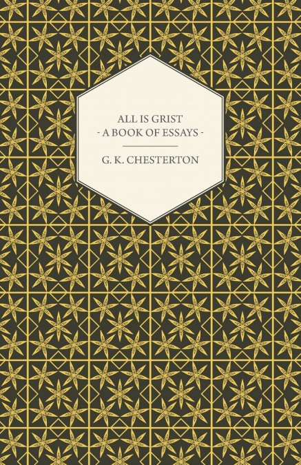 All Is Grist - A Book of Essays