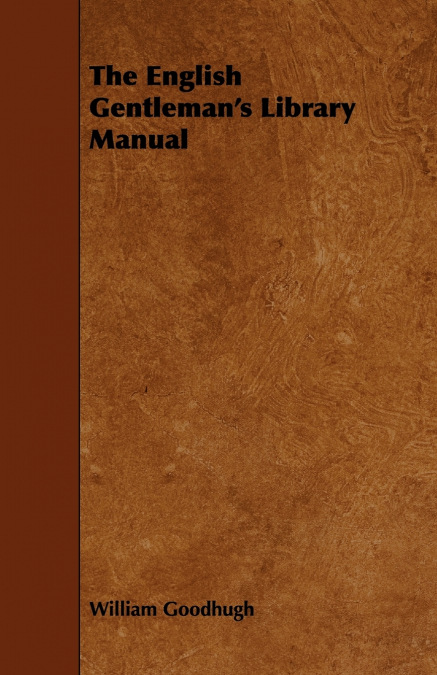 The English Gentleman’s Library Manual