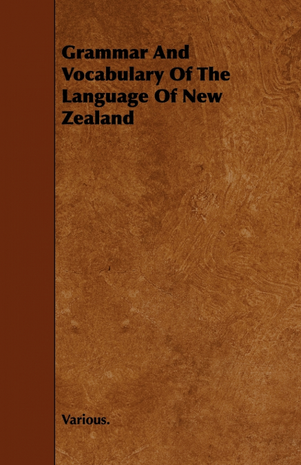 Grammar and Vocabulary of the Language of New Zealand