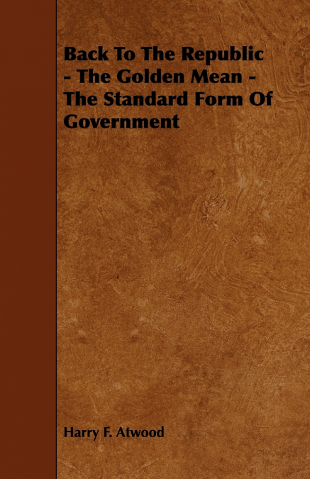 Back To The Republic - The Golden Mean - The Standard Form Of Government
