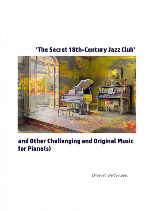 ’The Secret 18th-Century Jazz Club’ and Other Challenging and Original Music for Piano(s)