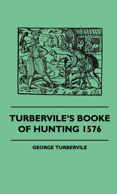 Turbervile’s Booke Of Hunting 1576
