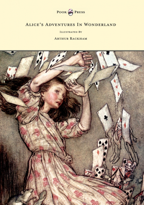 Alice’s Adventures In Wonderland - Illustrated By Arthur Rackham