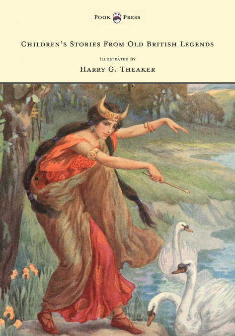 Children’s Stories from Old British Legends - Illustrated by Harry Theaker