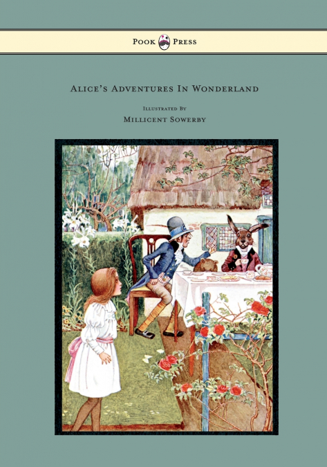 Alice’s Adventures in Wonderland - Illustrated by Millicent Sowerby