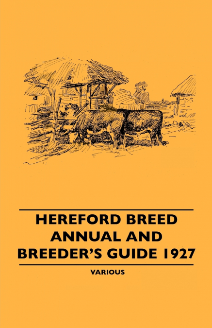 Hereford Breed Annual and Breeder’s Guide 1927