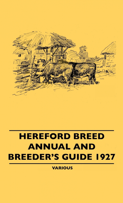Hereford Breed Annual and Breeder’s Guide 1927