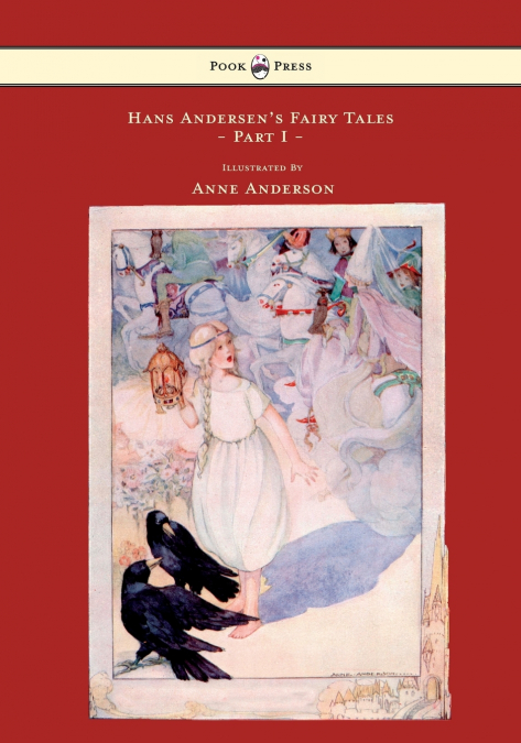 Hans Andersen’s Fairy Tales - Illustrated by Anne Anderson - Part I