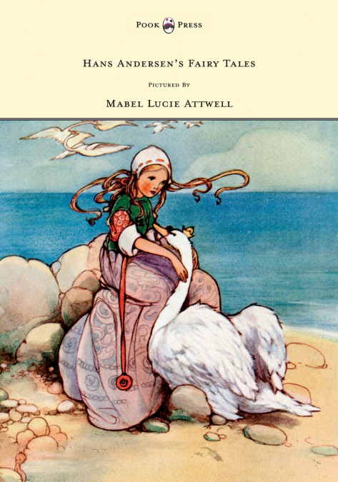 Hans Andersen’s Fairy Tales - Pictured By Mabel Lucie Attwell