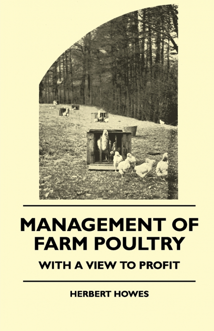 Management of Farm Poultry - With a View to Profit