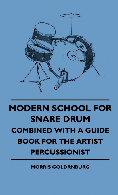 Modern School For Snare Drum - Combined With A Guide Book For The Artist Percussionist