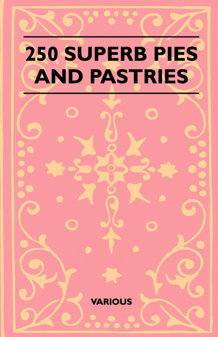 250 Superb Pies and Pastries