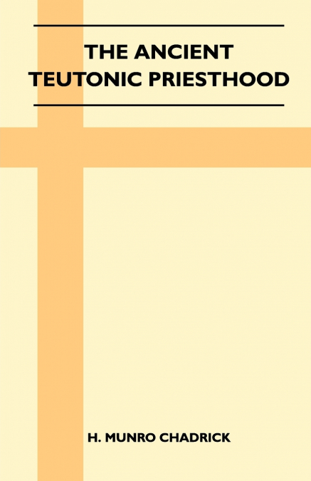 The Ancient Teutonic Priesthood (Folklore History Series)