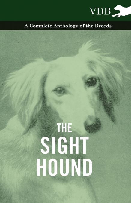 The Sight Hound - A Complete Anthology of the Breeds