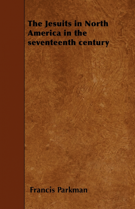 The Jesuits in North America in the seventeenth century