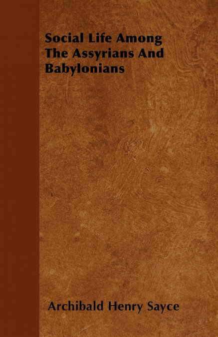 Social Life Among The Assyrians And Babylonians