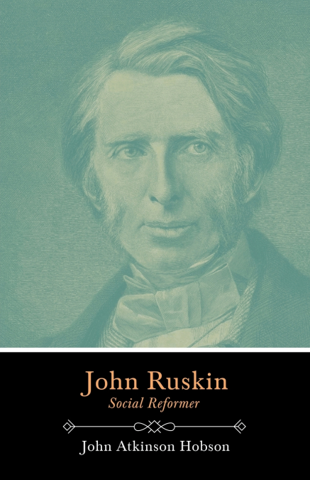 John Ruskin - Social Reformer