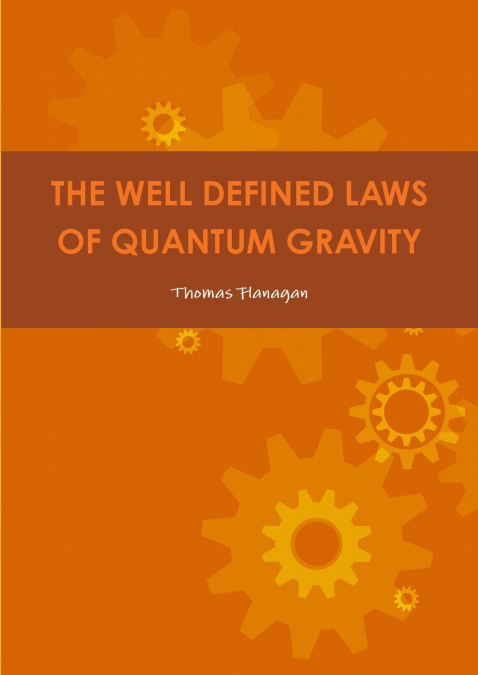 THE WELL DEFINED LAWS OF QUANTUM GRAVITY