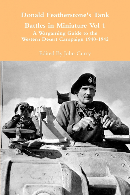 Donald Featherstone’s Tank Battles in Miniature Vol 1 a Wargaming Guide to the Western Desert Campaign 1940-1942