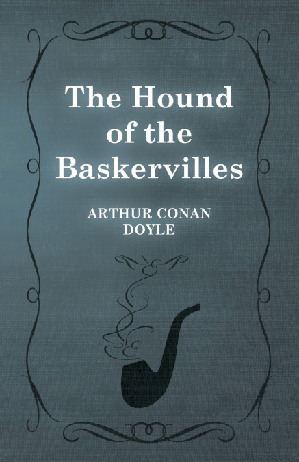 The Hound of the Baskervilles - The Sherlock Holmes Collector’s Library;With Original Illustrations by Sidney Paget