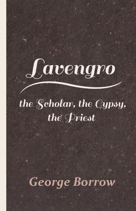 Lavengro - the Scholar, the Gypsy, the Priest