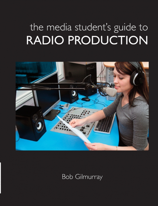 The Media Student’s Guide to Radio Production