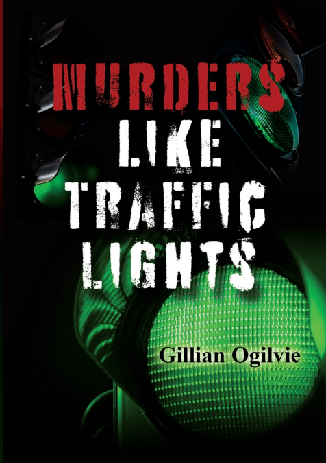 MURDERS LIKE TRAFFIC LIGHTS