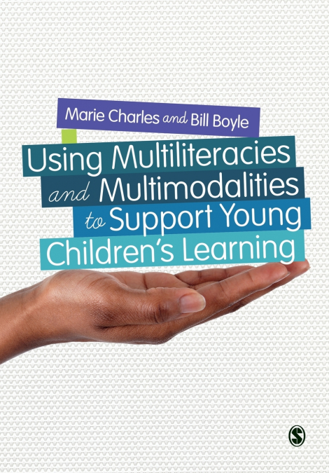 Using Multiliteracies and Multimodalities to Support Young Children’s Learning