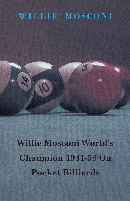 Willie Mosconi World’s Champion 1941-58 on Pocket Billiards