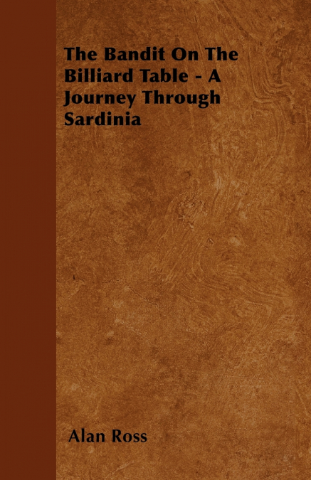 The Bandit On The Billiard Table - A Journey Through Sardinia